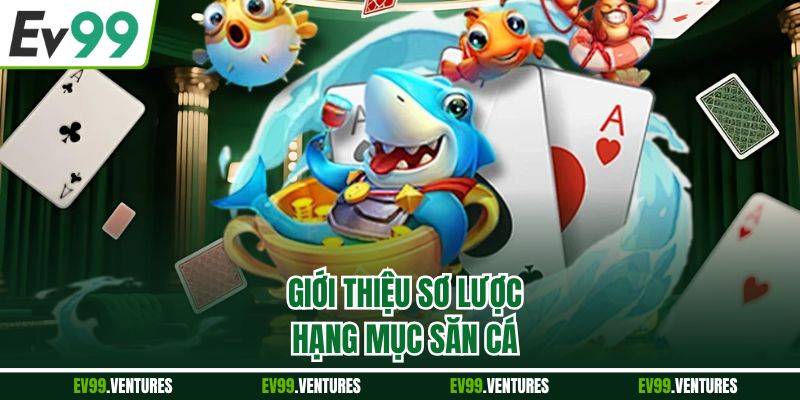 Giới thiệu sơ lược hạng mục săn cá